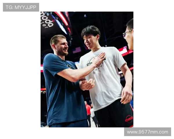 约基奇分享与杨瀚森赛前交流感受称对方欣赏自己的球风